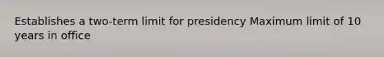 Establishes a two-term limit for presidency Maximum limit of 10 years in office