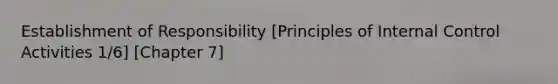 Establishment of Responsibility [Principles of Internal Control Activities 1/6] [Chapter 7]