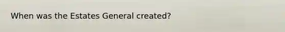 When was the Estates General created?