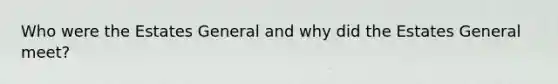 Who were the Estates General and why did the Estates General meet?