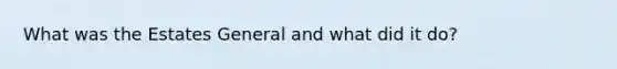What was the Estates General and what did it do?