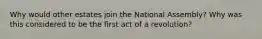 Why would other estates join the National Assembly? Why was this considered to be the first act of a revolution?