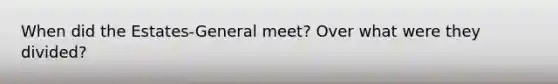 When did the Estates-General meet? Over what were they divided?