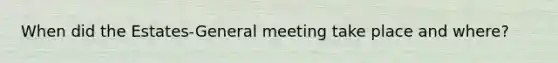 When did the Estates-General meeting take place and where?