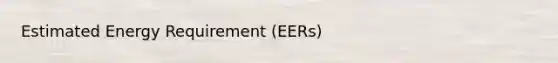 Estimated Energy Requirement (EERs)