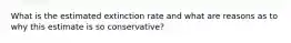 What is the estimated extinction rate and what are reasons as to why this estimate is so conservative?