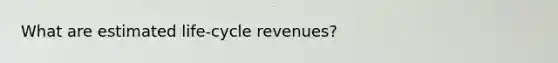 What are estimated life-cycle revenues?