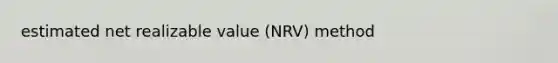 estimated net realizable value (NRV) method