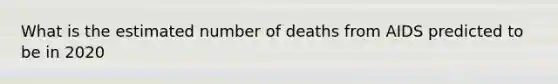 What is the estimated number of deaths from AIDS predicted to be in 2020