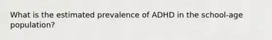 What is the estimated prevalence of ADHD in the school-age population?