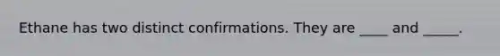 Ethane has two distinct confirmations. They are ____ and _____.