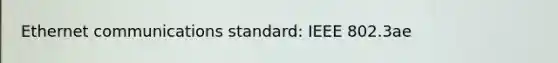 Ethernet communications standard: IEEE 802.3ae