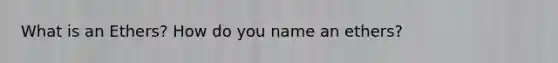 What is an Ethers? How do you name an ethers?