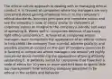 The ethical culture approach to dealing with or managing ethical conduct A. Is favored at companies where top managers are very concerned about gaining employee buy-in to the company's ethical standards, business principles and corporate values and see the company's code of ethics and/or its statement of corporate values as integral to the company's identity and ways of operating B. Works well in companies desirous of pursuing light ethics compliance C. Is favored at companies whose managers want to maintain the appearance of an ethical culture to help shield the company from scandal, adverse publicity and possible unethical conduct on the part of company personnel D. Is favored at companies whose managers are amoral yet highly concerned about maintaining the appearance of being ethically upstanding E. Is perfectly suited for companies that have had a code of ethics for 10 years or more and that want to spend little top management time exhorting company personnel to be ethical in the actions and behavior