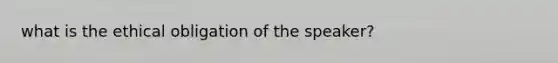 what is the ethical obligation of the speaker?