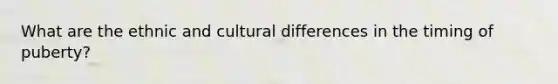 What are the ethnic and cultural differences in the timing of puberty?