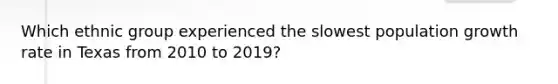 Which ethnic group experienced the slowest population growth rate in Texas from 2010 to 2019?