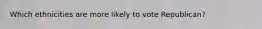 Which ethnicities are more likely to vote Republican?