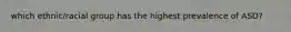 which ethnic/racial group has the highest prevalence of ASD?