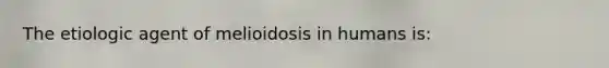 The etiologic agent of melioidosis in humans is: