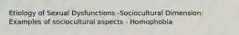 Etiology of Sexual Dysfunctions -Sociocultural Dimension: Examples of sociocultural aspects - Homophobia