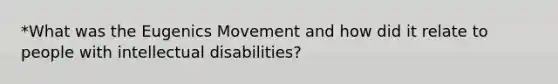 *What was the Eugenics Movement and how did it relate to people with intellectual disabilities?