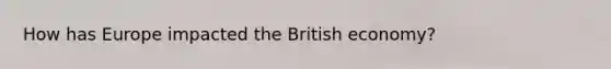 How has Europe impacted the British economy?