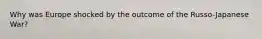 Why was Europe shocked by the outcome of the Russo-Japanese War?