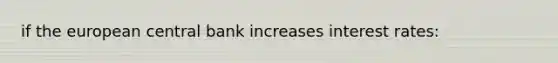 if the european central bank increases interest rates: