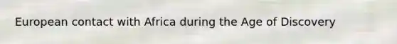 European contact with Africa during the Age of Discovery