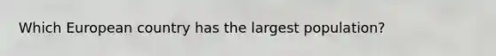 Which European country has the largest population?