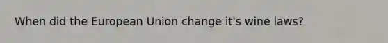 When did the European Union change it's wine laws?