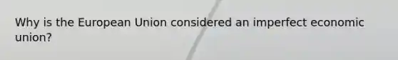 Why is the European Union considered an imperfect economic union?