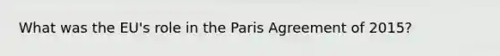 What was the EU's role in the Paris Agreement of 2015?