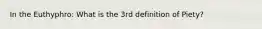 In the Euthyphro: What is the 3rd definition of Piety?