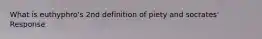 What is euthyphro's 2nd definition of piety and socrates' Response