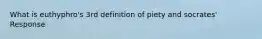 What is euthyphro's 3rd definition of piety and socrates' Response