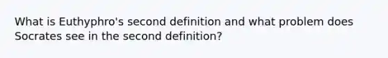 What is Euthyphro's second definition and what problem does Socrates see in the second definition?