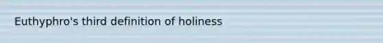 Euthyphro's third definition of holiness