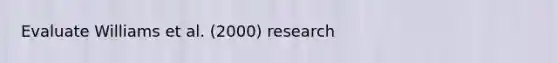 Evaluate Williams et al. (2000) research