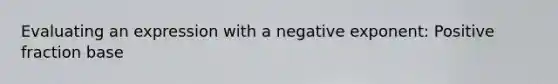 Evaluating an expression with a negative exponent: Positive fraction base