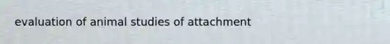 evaluation of animal studies of attachment