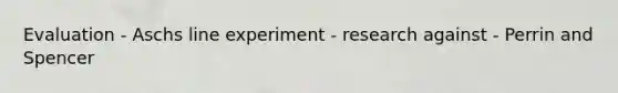 Evaluation - Aschs line experiment - research against - Perrin and Spencer