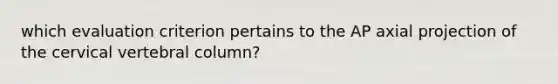 which evaluation criterion pertains to the AP axial projection of the cervical vertebral column?