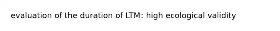 evaluation of the duration of LTM: high ecological validity