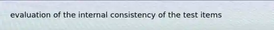 evaluation of the internal consistency of the test items
