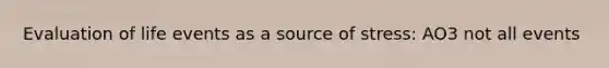 Evaluation of life events as a source of stress: AO3 not all events