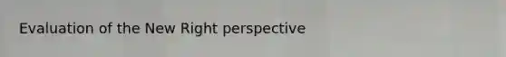 Evaluation of the New Right perspective