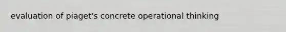 evaluation of piaget's concrete operational thinking