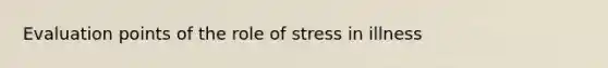 Evaluation points of the role of stress in illness